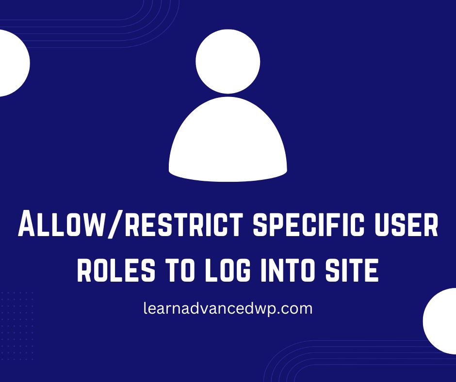 Allow or restrict specific user roles to login